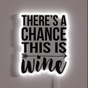 There S A Chance This Is Wine RGB Neon Sign