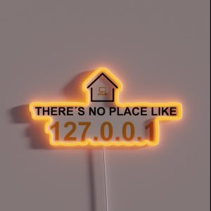 There S No Place Like 127 0 0 1 RGB Neon Sign There S No Place Like 127 0 0 1 RGB Neon Sign