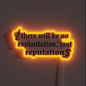 There Will Be No Explanation Just Reputation RGB Neon Sign There Will Be No Explanation Just Reputation RGB Neon Sign