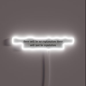 There Will Be No Explanation There Will Just Be Reputation RGB Neon Sign There Will Be No Explanation There Will Just Be Reputation RGB Neon Sign