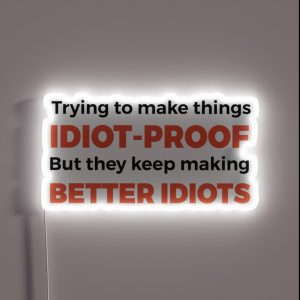 They Keep Making Better Idiots Funny Programming Jokes RGB Neon Sign They Keep Making Better Idiots Funny Programming Jokes RGB Neon Sign