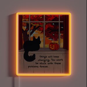 Things Will Keep Changing Calming Fall Scene RGB Neon Sign Things Will Keep Changing Calming Fall Scene RGB Neon Sign