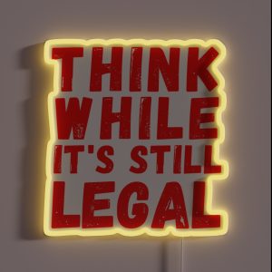 Think While It S Still Legal Recall The Governor Red RGB Neon Sign