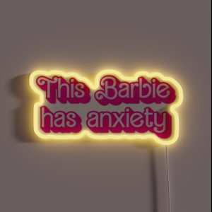 This Barbie Has Anxiety RGB Neon Sign This Barbie Has Anxiety RGB Neon Sign