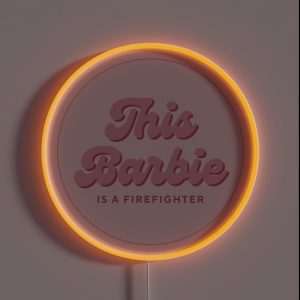 This Barbie Is A Firefighter RGB Neon Sign