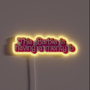 This Barbie Is Having A Menty B Menty B RGB Neon Sign
