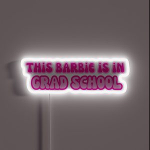 This Barbie Is In Grad School RGB Neon Sign