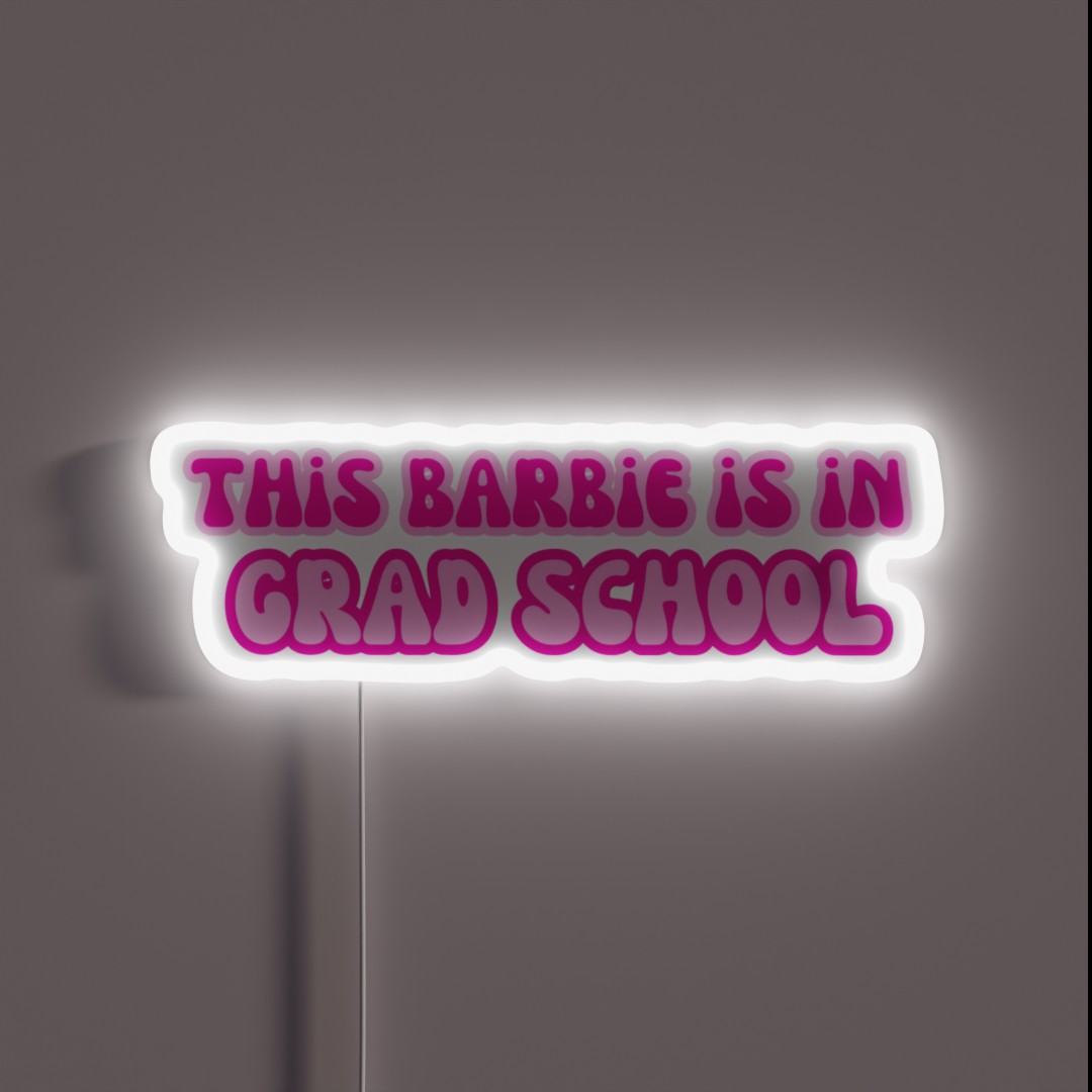 This Barbie Is In Grad School RGB Neon Sign This Barbie Is In Grad School RGB Neon Sign