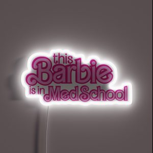 This Barbie Is In Med School RGB Neon Sign