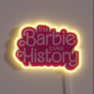 This Barbie Loves History History Barbie Christmas Teacher Gift RGB Neon Sign