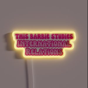 This Barbie Studies International Relations RGB Neon Sign This Barbie Studies International Relations RGB Neon Sign