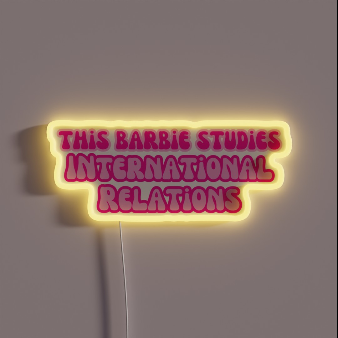 This Barbie Studies International Relations RGB Neon Sign This Barbie Studies International Relations RGB Neon Sign