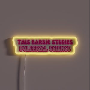 This Barbie Studies Political Science RGB Neon Sign