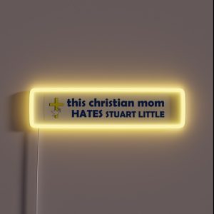 This Christian Mom HATES Stuart Little RGB Neon Sign