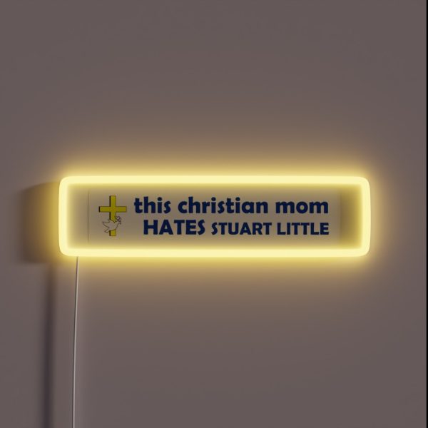 This Christian Mom HATES Stuart Little RGB Neon Sign
