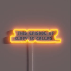This Episode Of Bluey Is Called RGB Neon Sign