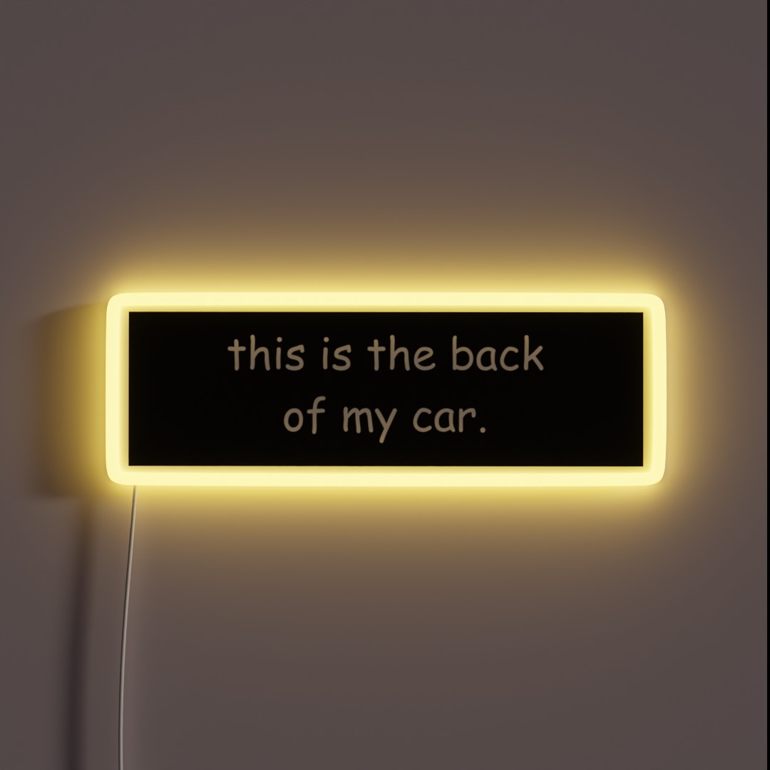 This Is The Back Of My Car RGB Neon Sign This Is The Back Of My Car RGB Neon Sign