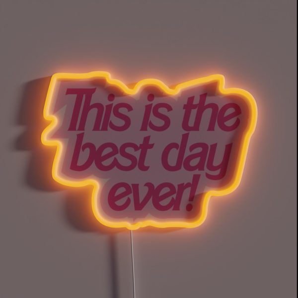 This Is The Best Day Ever Funny Quote RGB Neon Sign