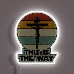 This Is The Way Jesus On The Cross Crucifix Vintage Sunrise RGB Neon Sign