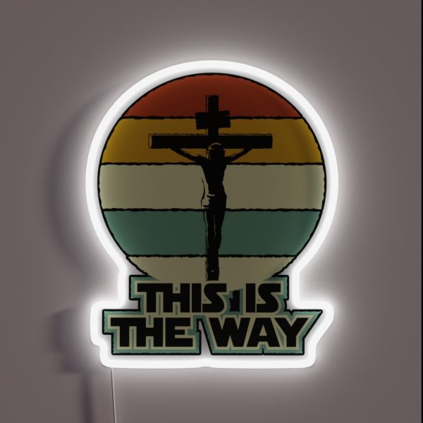 This Is The Way Jesus On The Cross Crucifix RGB Neon Sign