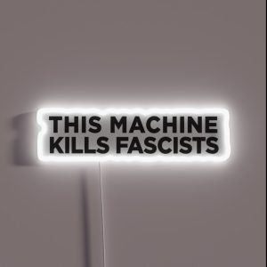 This Machine Kills Fascists RGB Neon Sign
