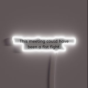 This Meeting Could Have Been A Fist Fight RGB Neon Sign