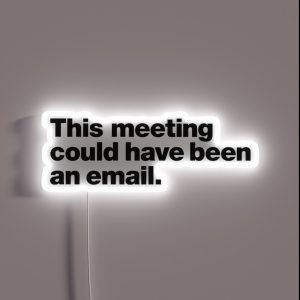 This Meeting Could Have Been An Email RGB Neon Sign