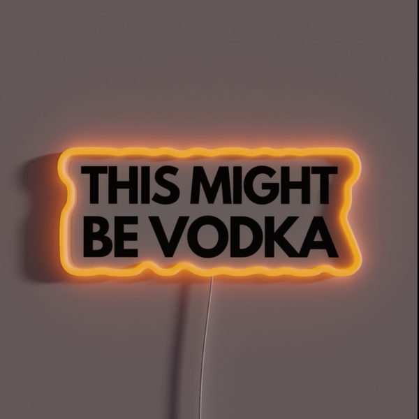 This Might Be Vodka RGB Neon Sign