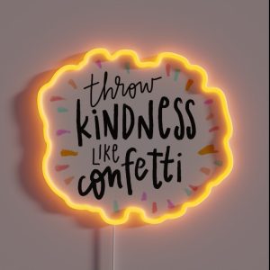 Throw Kindness Like Confetti RGB Neon Sign