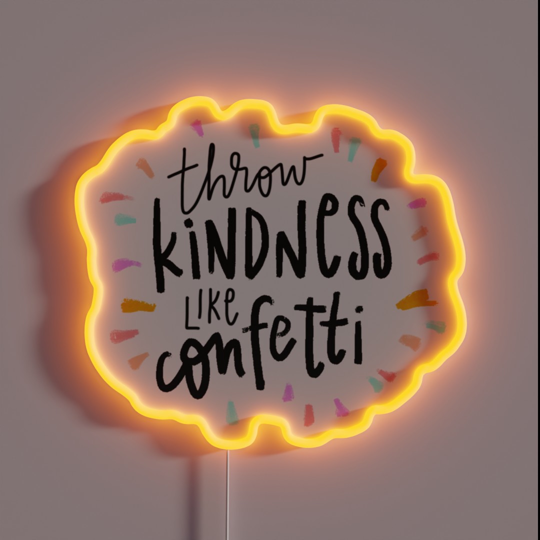 Throw Kindness Like Confetti RGB Neon Sign Throw Kindness Like Confetti RGB Neon Sign