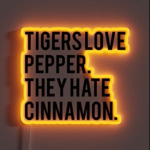 Tigers Love Pepper They Hate Cinnamon The Hangover Movie Text Art RGB Neon Sign