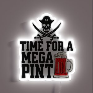 TIME FOR A MEGA PINT FUNNY MEGA PINT RGB Neon Sign