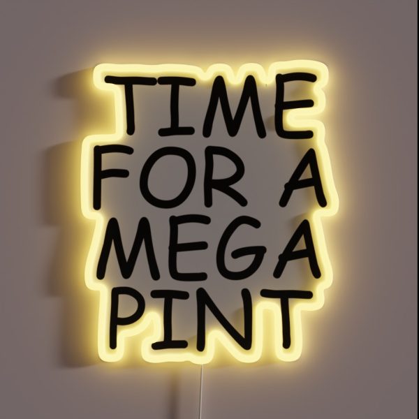 Time For A Mega Pint Funny Sarcastic Saying RGB Neon Sign