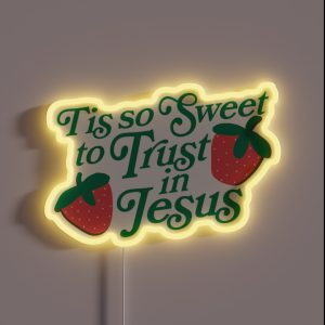 Tis So Sweet To Trust In Jesus Strawberry RGB Neon Sign Tis So Sweet To Trust In Jesus Strawberry RGB Neon Sign