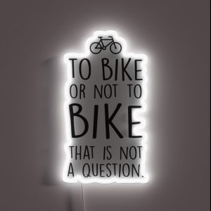 To Bike Or Not To Bike RGB Neon Sign To Bike Or Not To Bike RGB Neon Sign