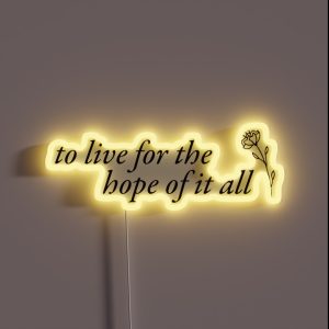 To Live For The Hope Of It All August Lyrics RGB Neon Sign