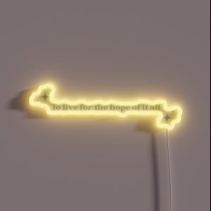 To Live For The Hope Of It All Blue RGB Neon Sign