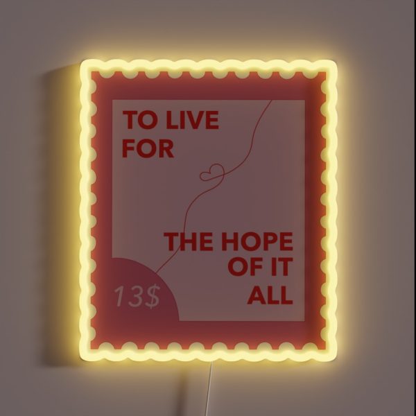 To Live For The Hope Of It All Poster Taylor RGB Neon Sign
