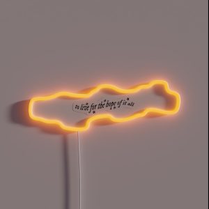 To Live For The Hope Of It All RGB Neon Sign