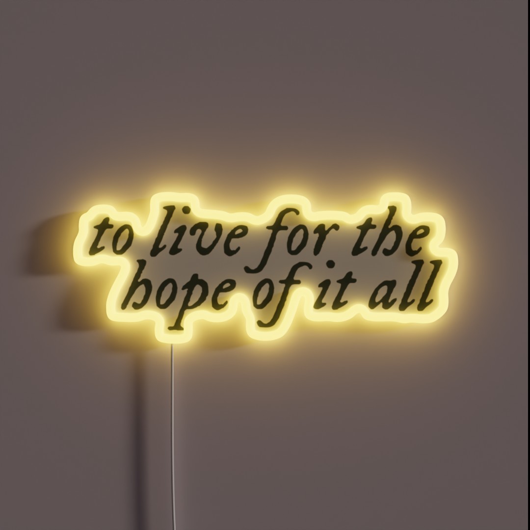 To Live For The Hope Of It All RGB Neon Sign To Live For The Hope Of It All RGB Neon Sign