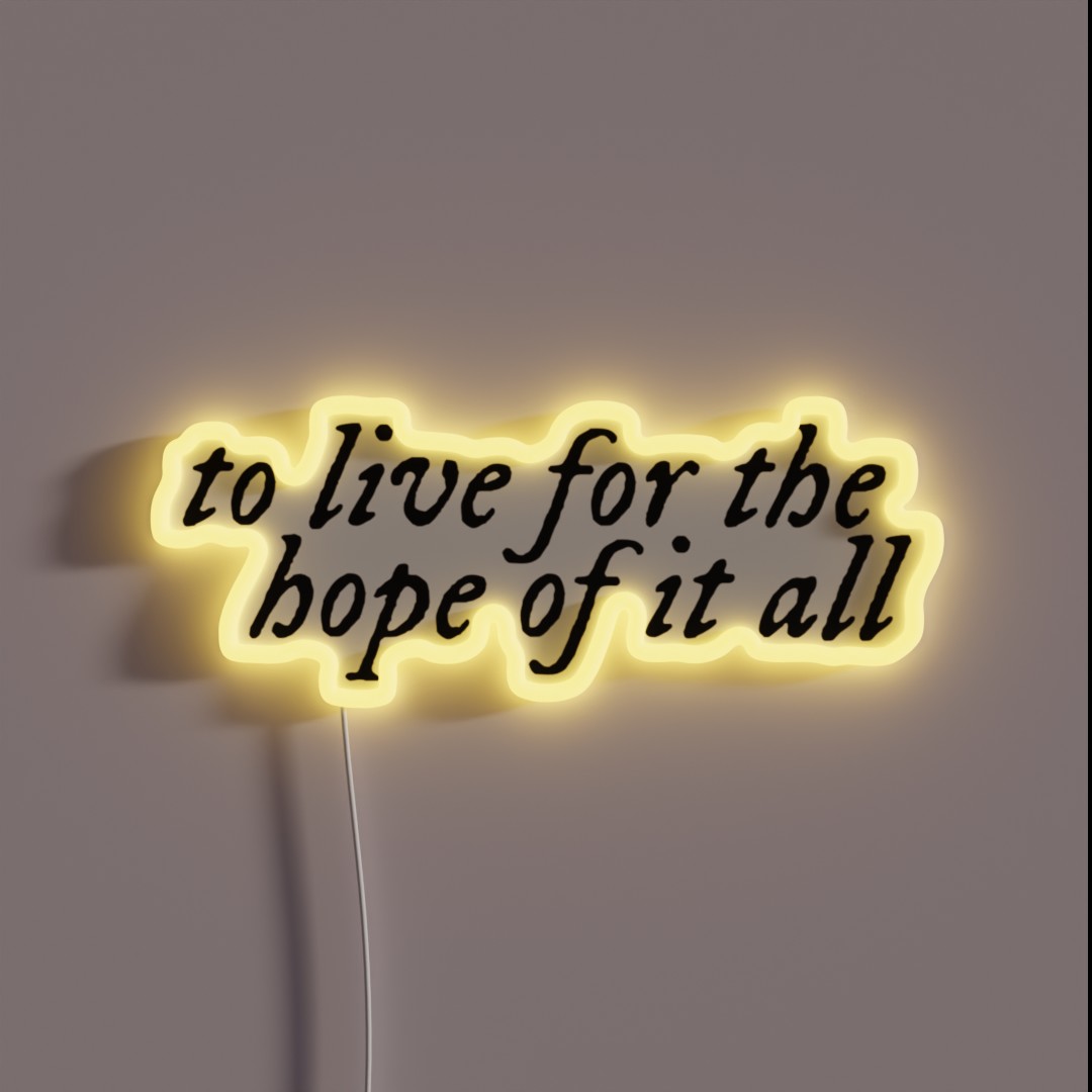 To Live For The Hope Of It All RGB Neon Sign To Live For The Hope Of It All RGB Neon Sign