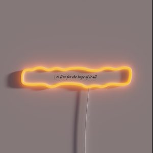 To Live For The Hope Of It All RGB Neon Sign