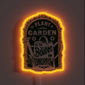 To Plant A Garden RGB Neon Sign