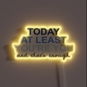 Today At Least You Re You RGB Neon Sign Today At Least You Re You RGB Neon Sign