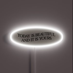Today Is Beautiful And It Is Yours RGB Neon Sign