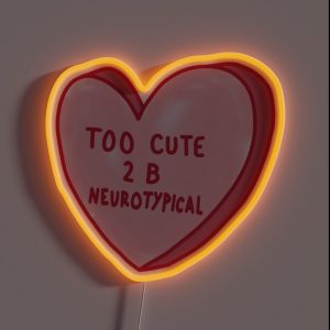 Too Cute To Be Neurotypical RGB Neon Sign