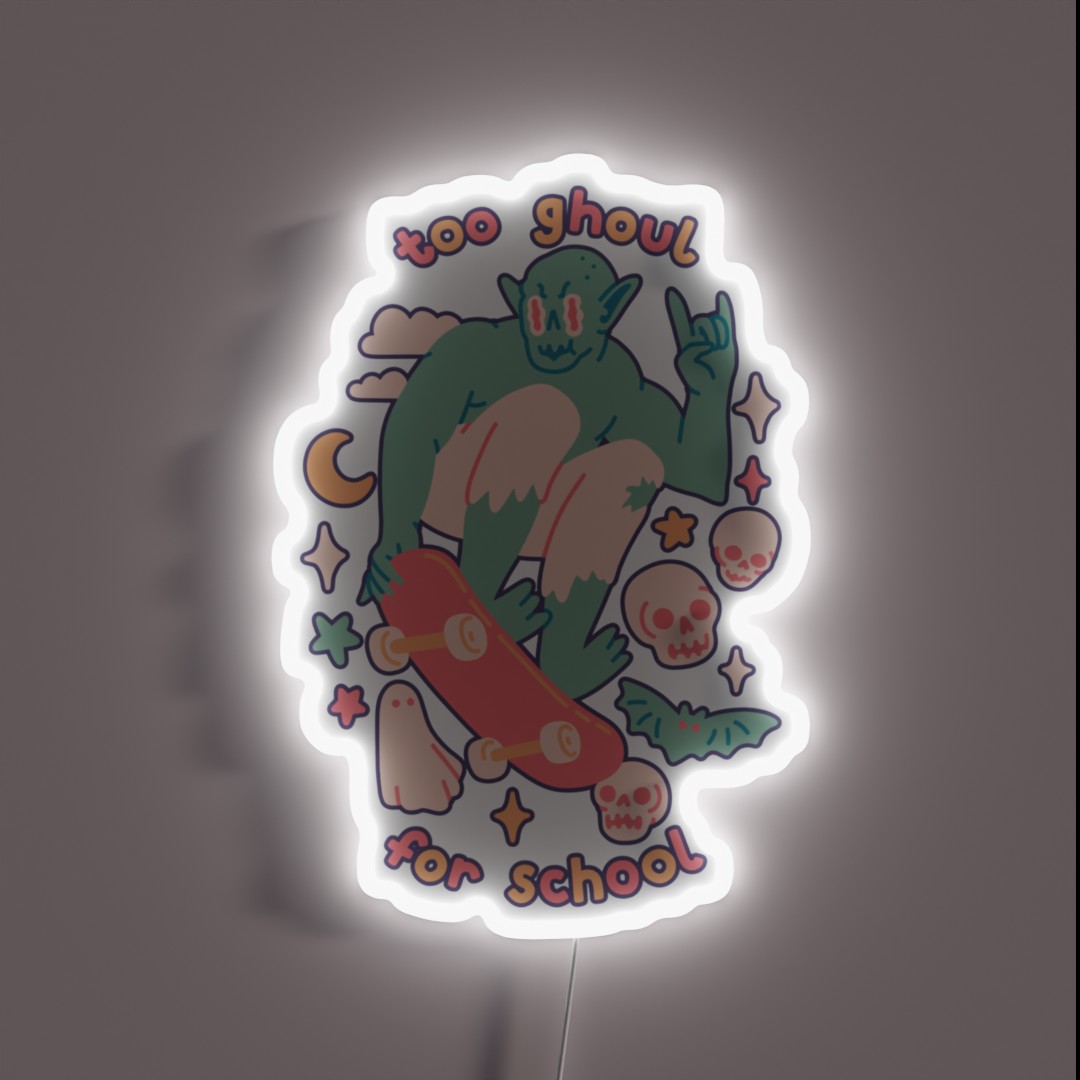 TOO GHOUL FOR SCHOOL RGB Neon Sign TOO GHOUL FOR SCHOOL RGB Neon Sign