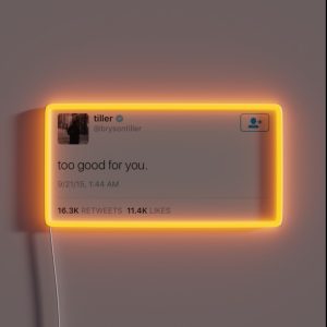 Too Good For You Tweet RGB Neon Sign