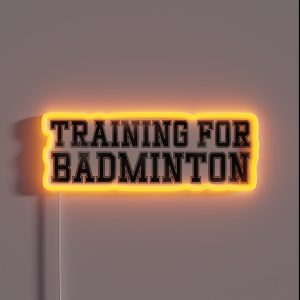 Training For Badminton RGB Neon Sign