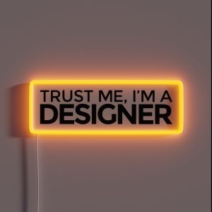 Trust Me I M A Designer RGB Neon Sign